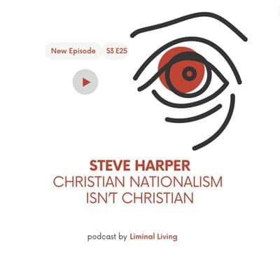 66: Steve Harper: Christian Nationalism Isn't Christian